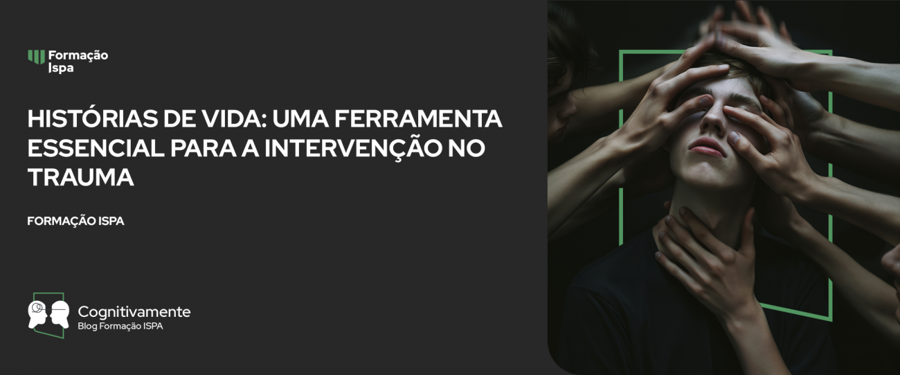 Histórias de Vida: Uma Ferramenta Essencial para a Intervenção no Trauma
