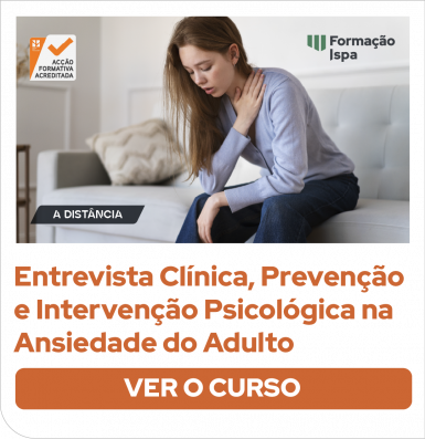 Entrevista Clínica, Prevenção e Intervenção Psicológica na Ansiedade do Adulto