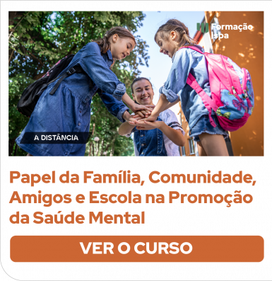 Papel da Família, Comunidade, Amigos e Escola na Promoção da Saúde Mental