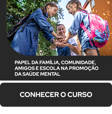 Papel da Família, Comunidade, Amigos e Escola na Promoção da Saúde Mental